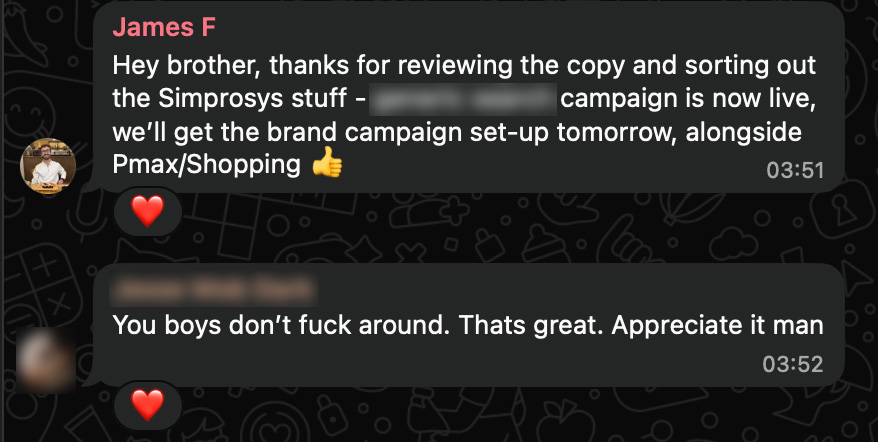 Client message: You boys don't fuck around. That's great. Appreciate it man